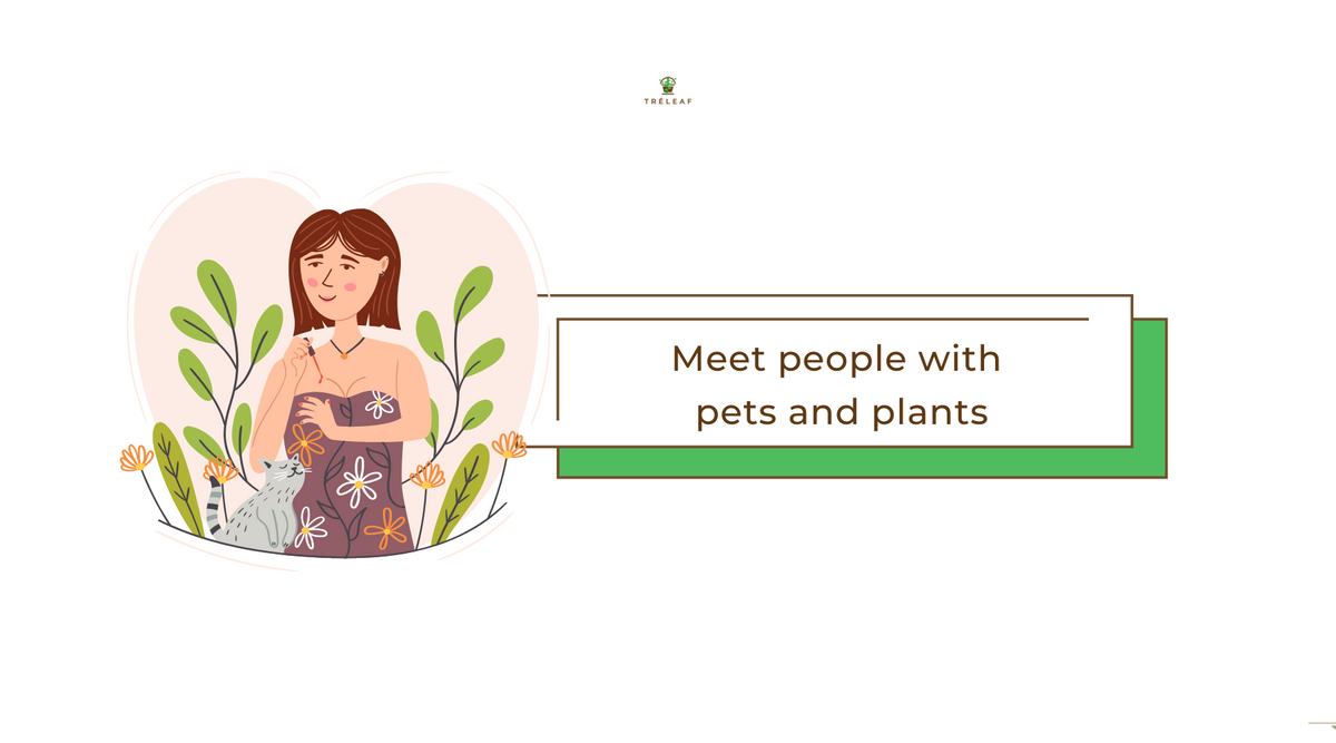 Meet people with pets and plants
